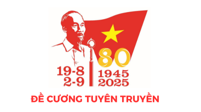 Kỷ niệm 80 năm Cách mạng tháng Tám thành công (19/8/1945 - 19/8/2025) và Quốc khánh nước Cộng hoà xã hội chủ nghĩa Việt Nam (2/9/1945 - 2/9/2025)