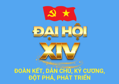 ĐẠI HỘI XIV "ĐOÀN KẾT, DÂN CHỦ, KỶ CƯƠNG, ĐỘT PHÁ, PHÁT TRIỂN"